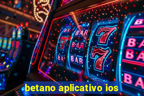 betano aplicativo ios